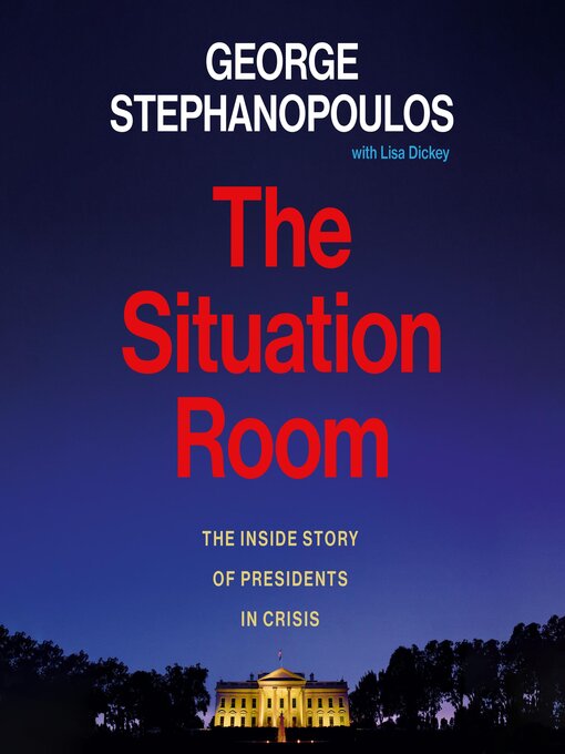 Title details for The Situation Room by George Stephanopoulos - Wait list